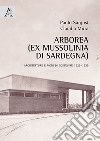 Arborea (ex Mussolinia di Sardegna). Architetture e modi di costruire 1925-1935 libro