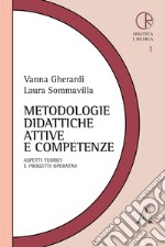 Metodologie didattiche attive e competenze. Aspetti teorici e progetti operativi libro