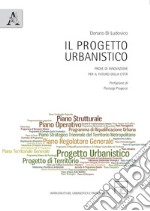 Il progetto urbanistico. Prove di innovazione per il futuro della città