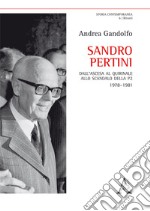 Sandro Pertini. Dall'ascesa al Quirinale allo scandalo della P2 1978-1981  libro