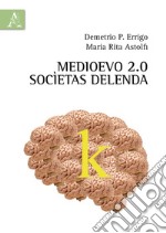 Medioevo 2.0. Socìetas Delenda libro