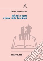 Infanzia negata e tutela civile dei minori libro