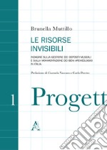 Le risorse invisibili. Indagine sulla gestione dei depositi museali e sulla movimentazione dei beni archeologici in Italia