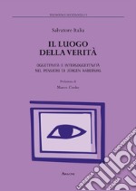 Il luogo della verità. Oggettività e intersoggettività nel pensiero di Jürgen Habermas