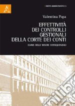 Effettività dei controlli gestionali della Corte dei conti. Esame delle misure consequenziali  libro