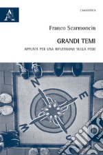 Grandi temi. Appunti per una riflessione sulla fede libro