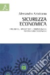 Sicurezza economica. Intelligence, imprenditoria e programmazione per difendere l'occupazione libro di Arcobasso Alessandro