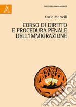 Corso di diritto e procedura penale dell'immigrazione libro