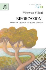 Biforcazioni. Narrativa e scienza tra sogno e realtà libro