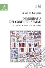 Demografia dei conflitti armati. I casi del Ruanda e della Bosnia libro