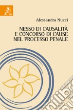 Nesso di causalità e concorso di cause nel processo penale libro