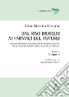 Dal riso biotech ai farmaci del futuro. Farmaci biologici e biosimilari da piattaforme vegetali per la cura dei tumori e delle malattie autoimmuni. Vol. 1/1 libro di Lavagna Silvio Massimo