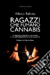 Ragazzi che fumano cannabis. Le modificazioni della coscienza e dei comportamenti dell'adolescente libro