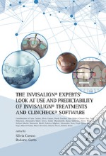 The Invisalign® experts' look at use and predictability of Invisalign® treatments and ClinCheck® software libro