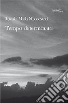 Tempo determinato libro di Montesanti Rosario Maria