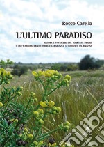 L'ultimo paradiso. Natura e paesaggio del torrente Picone e dei suoi due bracci Torrente Baronale e Torrente La Badessa libro