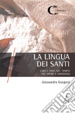 La lingua dei santi. Cibo e vino nel tempo, tra sacro e mondano libro