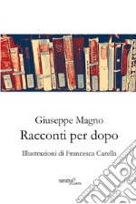 Racconti per dopo libro