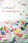 La storia di Luna libro di Giongrandi Lucia