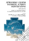 Attraverso i confini: inconscio, alterità, individuazione. Atti del 17° Congresso nazionale del Centro Italiano di Psicologia Analitica libro