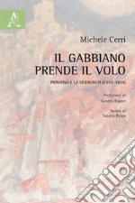 Il gabbiano prende il volo. Piombino e la siderurgia (1897-1920) libro