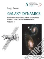 Galaxy dynamics. Vol. 1: Formation and virialization of galaxies within cosmological environment