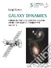 Galaxy dynamics. Vol. 1: Formation and virialization of galaxies within cosmological environment libro di Secco Luigi