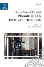 Viaggio nella pittura di Toni Bux libro