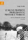 Le nuove proprietà, problematiche pratiche e teoriche. Guida nell'universo dei nuovi beni libro di Aloisio Luigi