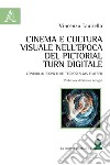 Cinema e cultura visuale nell'epoca del pictorial turn digitale. Controllo biopicture tecnostalgia flatbed libro
