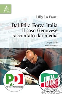 Dal Pd a Forza Italia. Il caso Genovese raccontato dai media libro