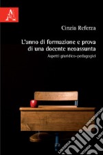 L'anno di formazione e prova di una docente neoassunta. Aspetti giuridico-pedagogici libro