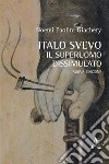 Italo Svevo. Il superuomo dissimulato libro di Paolini Giachery Noemi