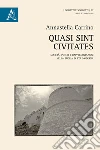 Quasi sint civitates. Società, poteri e rappresentazioni nella Puglia di età moderna libro di Carrino Annastella