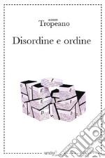 Disordine e ordine