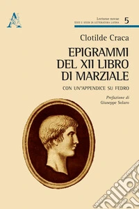 Epigrammi del XII libro di Marziale. Con un'appendice su Fedro