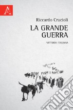 La grande guerra. Vittoria italiana libro