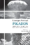 Pikadon. Sopravvivenze di Hiroshima nella cultura visuale giapponese libro di Previtali Giuseppe