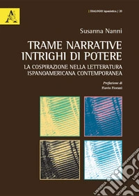 Trame narrative, intrighi di potere. La cospirazione nella letteratura ispanoamericana contemporanea