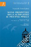 Nuove prospettive nelle alternative al processo penale. La messa alla prova e la particolare tenuità del fatto libro