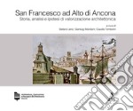 San Francesco ad Alto di Ancona. Storia, analisi e ipotesi di valorizzazione architettonica libro