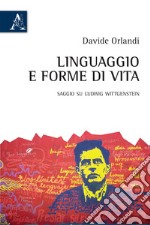 Linguaggio e forme di vita. Saggio su Ludwig Wittgenstein libro