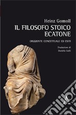 Il filosofo stoico Ecatone. Orizzonte concettuale ed esiti libro