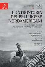 Controstoria dei Pellirosse nordamericani. Dalle antiche culture all'incontro-scontro con i bianchi libro