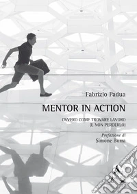 Mentor in action ovvero come trovare lavoro (e non perderlo)