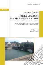 Nulla standoci maggiormente a cuore. Ordini religiosi e politiche territoriali nel Piemonte della Restaurazione