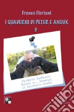 I quaderni di Peter e Anouk . Vol. 3: Pastore tedesco, boxer e... Ikarus, il levriero alato