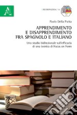 Apprendimento e disapprendimento fra spagnolo e italiano. Uno studio bidirezionale sull'efficacia di una tecnica di Focus on Form libro