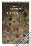 Diario in nero libro di Allemand Federico