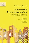 La parrocchia diventa luogo ospitale. Da un'esperienza, una proposta di pastorale interculturale libro